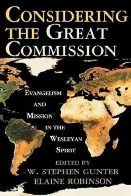 Considérer la Grande Commission : L'évangélisation et la mission dans l'esprit wesleyen - Considering the Great Commission: Evangelism and Mission in the Wesleyan Spirit