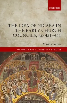 L'idée de Nicée dans les premiers conciles de l'Église, Ad 431-451 - The Idea of Nicaea in the Early Church Councils, Ad 431-451