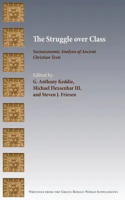 La lutte des classes : Analyse socio-économique des textes chrétiens anciens - The Struggle over Class: Socioeconomic Analysis of Ancient Christian Texts