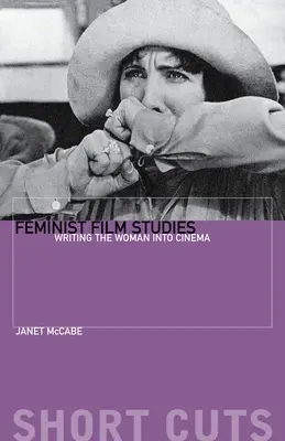 Études cinématographiques féministes : L'écriture de la femme au cinéma - Feminist Film Studies: Writing the Woman Into Cinema