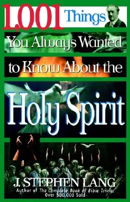 1 001 choses que vous avez toujours voulu savoir sur le Saint-Esprit - 1,001 Things You Always Wanted to Know about the Holy Spirit