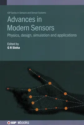 Progrès dans les capteurs modernes : Physique, conception, simulation et applications - Advances in Modern Sensors: Physics, design, simulation and applications