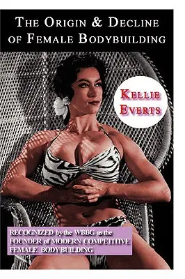 L'origine et le déclin de la musculation féminine - The Origin & Decline of Female Body Building