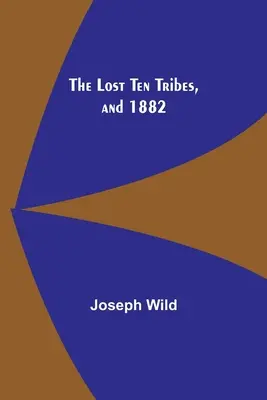 Les dix tribus perdues et 1882 - The Lost Ten Tribes, and 1882