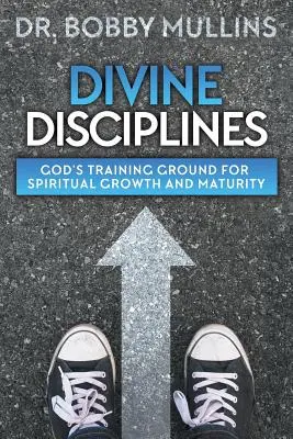 Disciplines divines : Le terrain d'entraînement de Dieu pour la croissance et la maturité spirituelles - Divine Disciplines: God's Training Ground for Spiritual Growth and Maturity