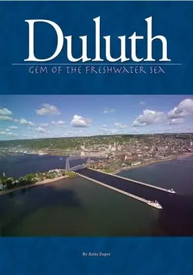 Duluth : Le joyau de la mer d'eau douce - Duluth: Gem of the Freshwater Sea