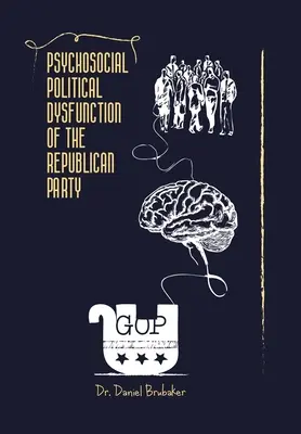 Dysfonctionnement psychosocial et politique du parti républicain - Psychosocial Political Dysfunction of the Republican Party