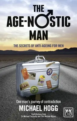 L'homme nostalgique de l'âge : Les secrets de l'anti-âge pour les hommes - Age-Nostic Man: The Secrets of Anti-Ageing for Men