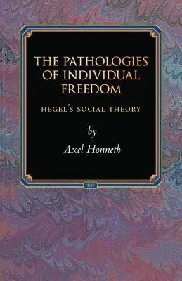 Les pathologies de la liberté individuelle : la théorie sociale de Hegel - The Pathologies of Individual Freedom: Hegel's Social Theory