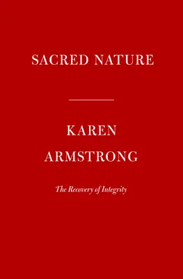 La nature sacrée : Rétablir notre lien ancestral avec le monde naturel - Sacred Nature: Restoring Our Ancient Bond with the Natural World