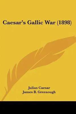 La guerre des Gaules de César (1898) - Caesar's Gallic War (1898)