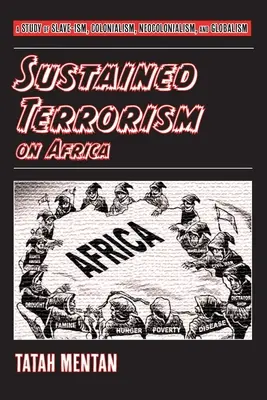 Le terrorisme durable en Afrique : Une étude de l'esclavagisme, du colonialisme, du néocolonialisme et du mondialisme - Sustained Terrorism on Africa: A Study of Slave-ism, Colonialism, Neocolonialism, and Globalism