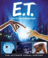 E.T. l'extra-terrestre : L'histoire visuelle ultime - E.T. the Extra-Terrestrial: The Ultimate Visual History