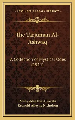 Le Tarjuman Al-Ashwaq : un recueil d'odes mystiques (1911) - The Tarjuman Al-Ashwaq: A Collection of Mystical Odes (1911)