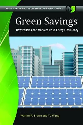 Les économies vertes : Comment les politiques et les marchés favorisent l'efficacité énergétique - Green Savings: How Policies and Markets Drive Energy Efficiency