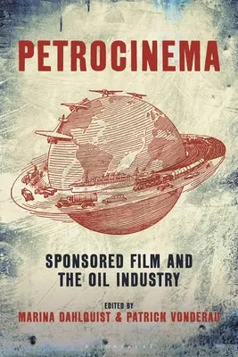 Petrocinema : le film sponsorisé et l'industrie pétrolière - Petrocinema: Sponsored Film and the Oil Industry