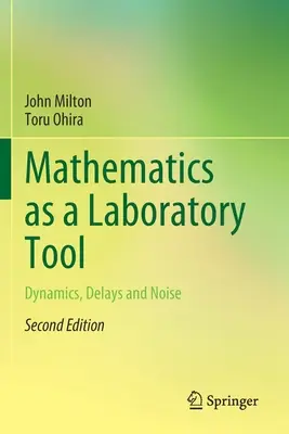 Les mathématiques comme outil de laboratoire : Dynamique, délais et bruit - Mathematics as a Laboratory Tool: Dynamics, Delays and Noise