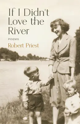 Si je n'aimais pas la rivière : Poèmes - If I Didn't Love the River: Poems