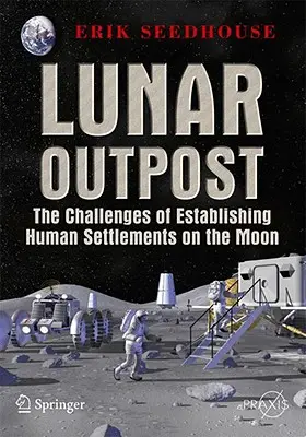 L'avant-poste lunaire : Les défis de l'établissement d'une colonie humaine sur la Lune - Lunar Outpost: The Challenges of Establishing a Human Settlement on the Moon