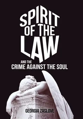 L'esprit de la loi : Et le crime contre l'âme - Spirit of the Law: And the Crime Against the Soul