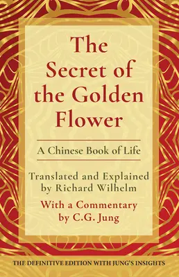 Le secret de la fleur d'or : Un livre de vie chinois - The Secret of the Golden Flower: A Chinese Book of Life