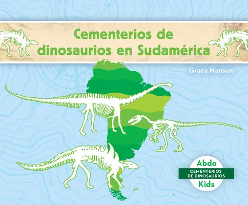 Cementerios de Dinosaurios En Sudamrica (Cimetières de dinosaures en Amérique du Sud) - Cementerios de Dinosaurios En Sudamrica (Dinosaur Graveyards in South America)