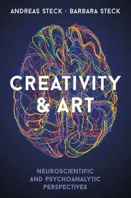 Créativité et art : Perspectives neuroscientifiques et psychanalytiques - Creativity & Art: Neuroscientific and Psychoanalytic Perspectives