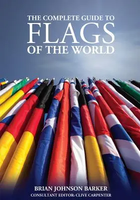 Guide complet des drapeaux du monde, 3e édition - Complete Guide to Flags of the World, 3rd Edition