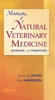 Manuel de médecine vétérinaire naturelle - Science et tradition (Wynn Susan G. (Wynn Clinic for Therapeutic Alternatives Marietta GA)) - Manual of Natural Veterinary Medicine - Science and Tradition (Wynn Susan G. (Wynn Clinic for Therapeutic Alternatives Marietta GA))