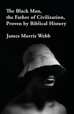 L'homme noir, le père de la civilisation prouvé par l'histoire biblique - The Black Man, the Father of Civilization Proven by Biblical History