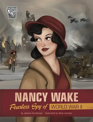 Nancy Wake : l'espionne intrépide de la Seconde Guerre mondiale - Nancy Wake: Fearless Spy of World War II