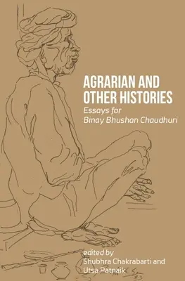 Histoires agraires et autres : Essais pour Binay Bhushan Chaudhuri - Agrarian and Other Histories: Essays for Binay Bhushan Chaudhuri