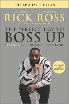 Le jour parfait pour être le patron : Le guide de l'arnaqueur pour construire son empire - The Perfect Day to Boss Up: A Hustler's Guide to Building Your Empire