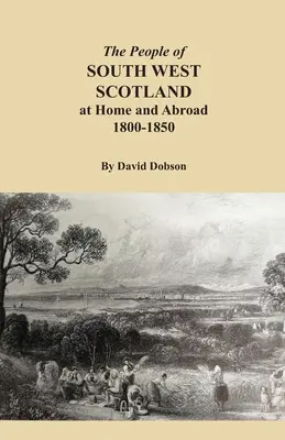 Les habitants du sud-ouest de l'Écosse, chez eux et à l'étranger, 1800-1850 - The People of South West Scotland at Home and Abroad, 1800-1850