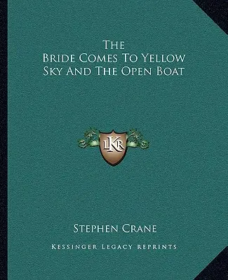 La mariée vient au ciel jaune et au bateau ouvert - The Bride Comes to Yellow Sky and the Open Boat