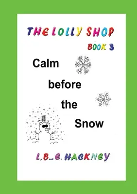 The Lolly Shop, Calme avant la neige : Le calme avant la neige - The Lolly Shop, Calm before the Snow: Calm before the Snow