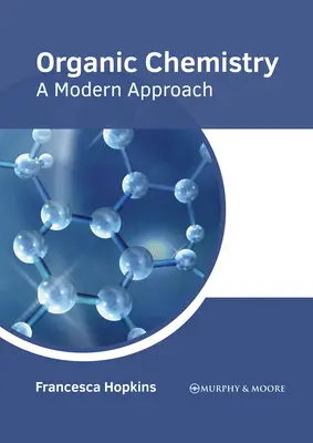 Chimie organique : Une approche moderne - Organic Chemistry: A Modern Approach