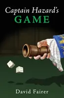 Le jeu du capitaine Hazard - Un mystère du Londres de la reine Anne - Captain Hazard's Game - A Mystery of Queen Anne's London