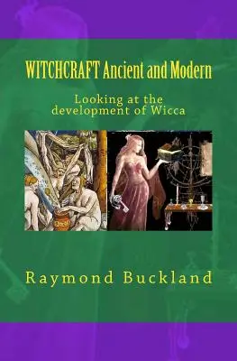 WITCHCRAFT Ancient and Modern : L'évolution de la Wicca - WITCHCRAFT Ancient and Modern: Looking at the development of Wicca