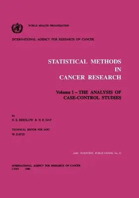 Méthodes statistiques dans la recherche sur le cancer : Volume I : Analyse des études cas-témoins - Statistical Methods in Cancer Research: Volume I: The Analysis of Case-Control Studies