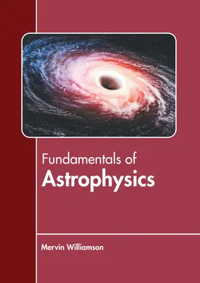 Principes fondamentaux de l'astrophysique - Fundamentals of Astrophysics