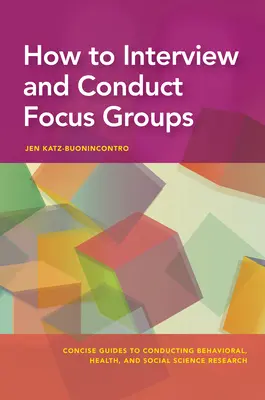 Comment mener des entretiens et des groupes de discussion - How to Interview and Conduct Focus Groups