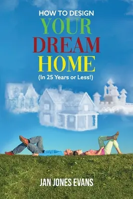 COMMENT CONCEVOIR LA MAISON DE RÊVE (en 25 ans ou moins !) - HOW TO DESIGN YOUR DREAM HOME (In 25 Years or Less!)