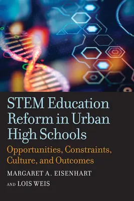 Réforme de l'enseignement de la tige dans les lycées urbains : Opportunités, contraintes, culture et résultats - Stem Education Reform in Urban High Schools: Opportunities, Constraints, Culture, and Outcomes