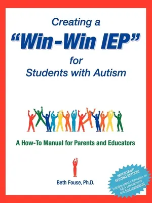 Creating a Win-Win IEP for Students with Autism : Un manuel pratique pour les parents et les éducateurs - Creating a Win-Win IEP for Students with Autism: A How-To Manual for Parents and Educators