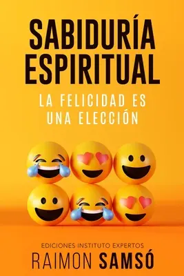 Sabidura Espiritual : la félicité est une élection - Sabidura Espiritual: la felicidad es una eleccin