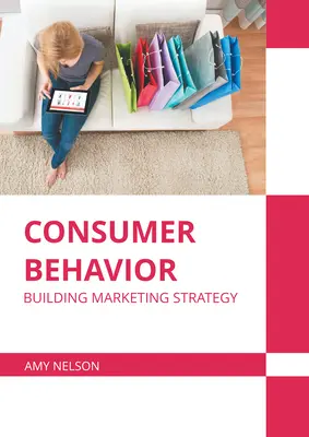 Comportement du consommateur : Construire une stratégie de marketing - Consumer Behavior: Building Marketing Strategy