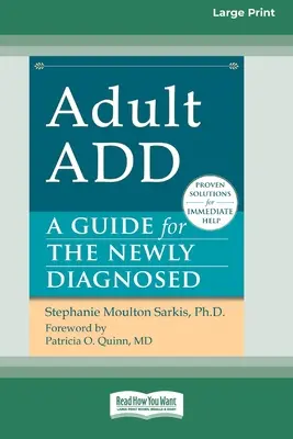 Adult ADD : Un guide pour les personnes nouvellement diagnostiquées [Standard Large Print 16 Pt Edition]. - Adult ADD: A Guide for the Newly Diagnosed [Standard Large Print 16 Pt Edition]