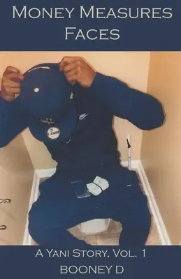 Money Measures Faces : A Yani Story Vol. 1 - Money Measures Faces: A Yani Story Vol. 1