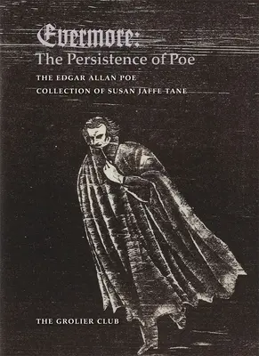 La persistance de Poe : l'histoire de Poe La persistance de Poe : la collection Edgar Allan Poe de Susan Jaffe Tane - Evermore: The Persistence of Poe: The Edgar Allan Poe Collection of Susan Jaffe Tane